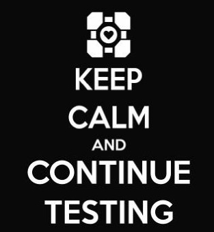 A Portal-themed parody of a British WWII propaganda poster: 'Keep Calm and Continue Testing'