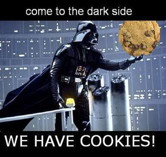 Come to the Dark Side - WE HAVE COOKIES!