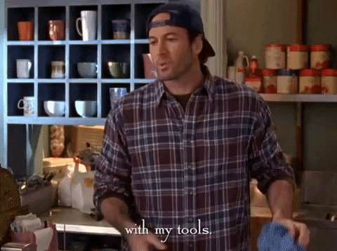 Luke Danes from Gilmore Girls saying, 'With my tools.'