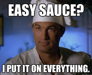 Steven Steagal in chef apparel with the caption 'Easy sauce? I put it on everything.'